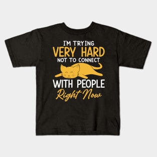 I'm Trying Very Hard Not to Connect With People Kids T-Shirt